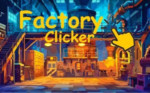 Factory Clicker: Idle Tycoon